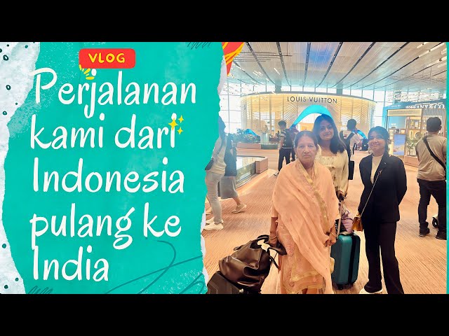 Perjalanan kami dari Indonesia pulang ke India class=