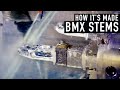 HOW BMX STEMS ARE MADE