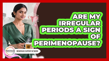 Are My Irregular Periods A Sign Of Perimenopause? - Menopause Support Network