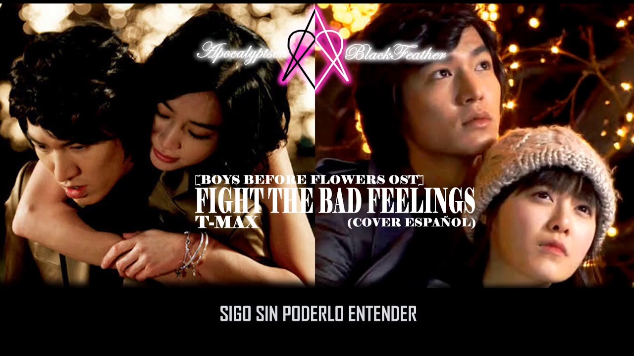 FIGHT THE BAD FEELING (COVER ESPAÑOL) - T-MAX (BOYS BEFORE FLOWERS OST)