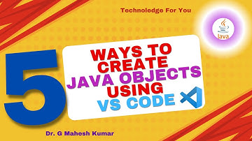 5 WAYS TO CREATE JAVA OBJECTS USING VS CODE