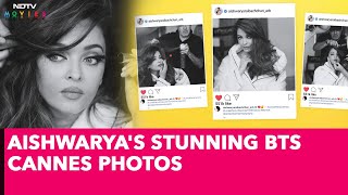 Aishwarya Rai Cannes 2024 | Aishwarya Rai Bachchan's Stunning BTS Cannes Photos Captivate Fans