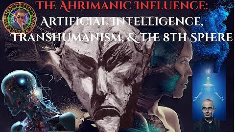 The 8th Sphere, Transhumanism, & Ahrimanic and Luciferic Forces