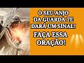 O Seu Anjo Da Guarda Te Dará Um Sinal , Faça Esta Oração!