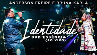 Video thumbnail of "Anderson Freire e Bruna Karla - Identidade (Ao Vivo) - DVD Essência"