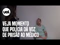 Médico anestesista é preso: veja momento que polícia dá voz de prisão a Giovanni Quintella Bezerra