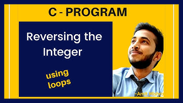 C Program - To Reverse an Integer using C language || Logic