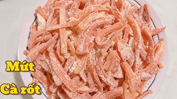 Cách làm mứt cà rốt đơn giản thành công 100% ai cũng có thể làm được | Cảnh quê nhà tít