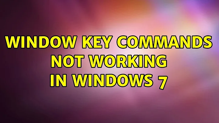 Window key commands not working in Windows 7 (6 Solutions!!)