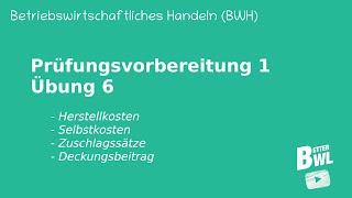 Prüfungsvorbereitung 1 - Übung 6 // Betriebswirtschaftliches Handeln (BWH)