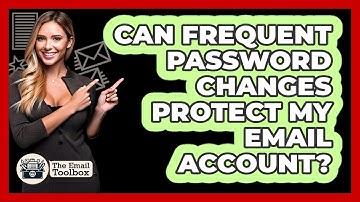 Can Frequent Password Changes Protect My Email Account?