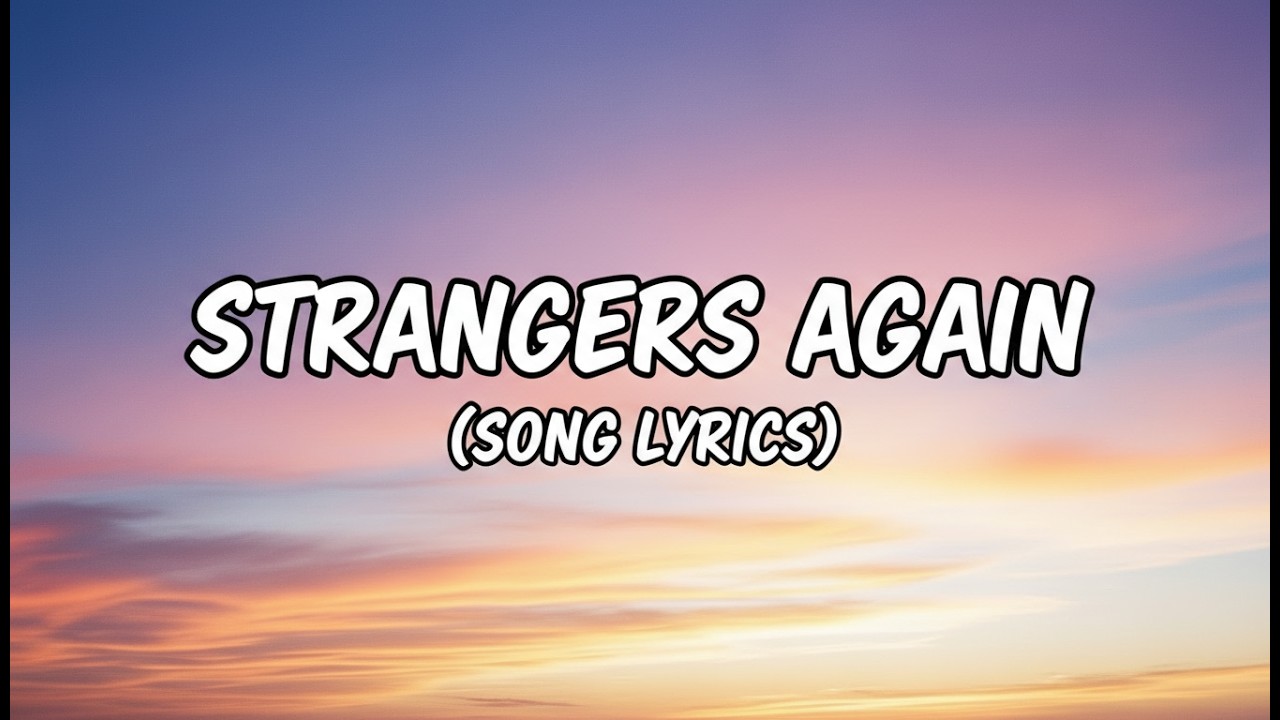 Strangers Again | (Lyrics)