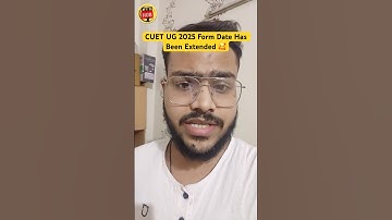 CUET UG 2025 Application Form Dates Extended! #shorts #cuethubx