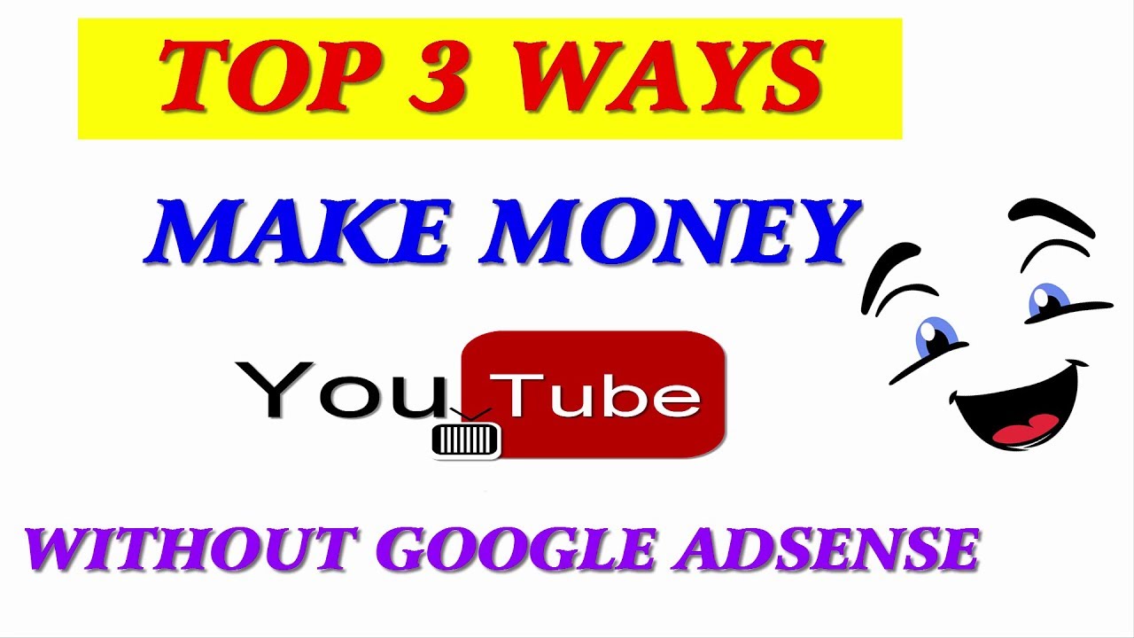 How to Make Money on Youtube without Google adsense - YouTube