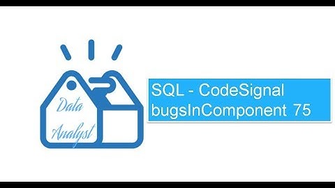 SQL - CodeSignal bugsInComponent 75
