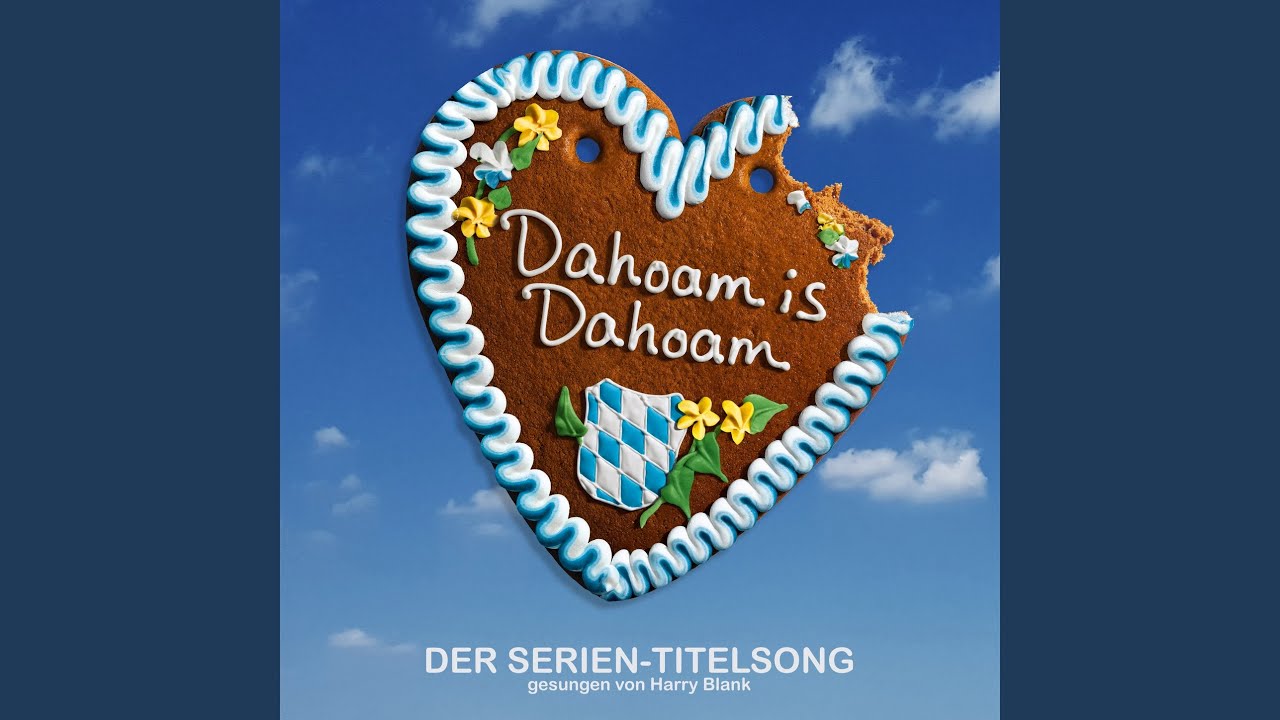 Youtube Dahoam Is Dahoam Youtube Dahoam Is Dahoam