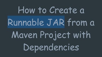 How to Create a Runnable JAR from a Maven Project with Dependencies