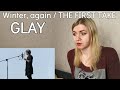 GLAY - Winter, again / THE FIRST TAKE |Reaction/リアクション/海外の反応|