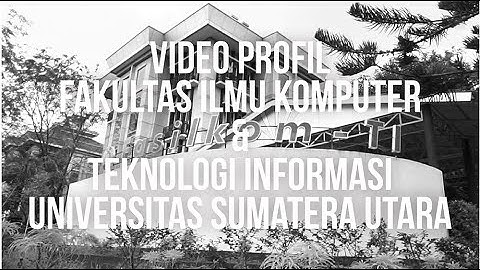 Video Profil Fakultas Ilmu Komputer dan Teknologi Informasi