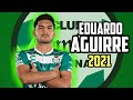 Eduardo aguirre mejores goles 2021