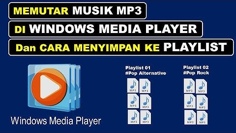 Memutar Musik Mp3 dan Cara Menyimpan Musik Mp3 Ke Playlist Di WINDOWS MEDIA PLAYER