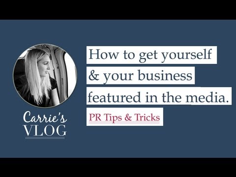 How To Get Yourself & Your Business Featured in the Media - PR Tips & Tricks