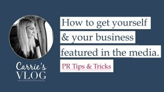 How To Get Yourself & Your Business Featured In The Media - Pr Tips & Tricks