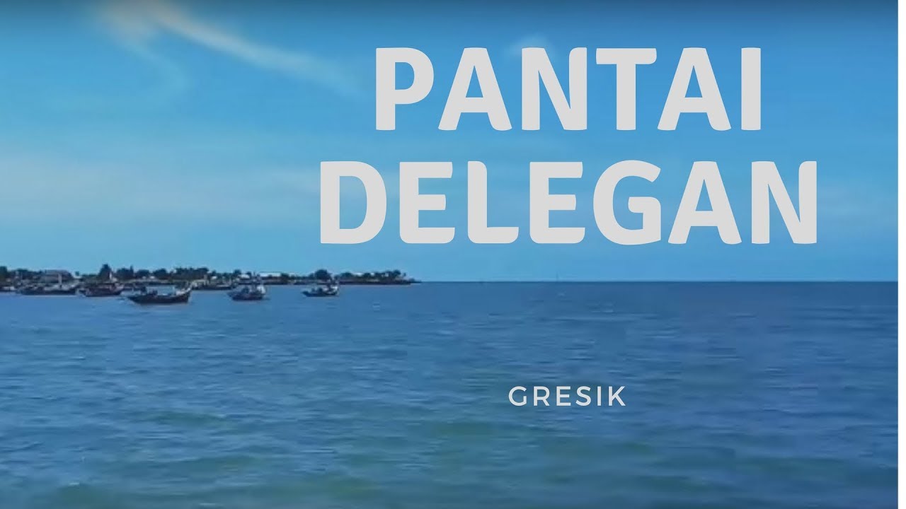 Rute Lokasi Dan Harga Tiket Masuk Pantai Delegan Panceng Gresik