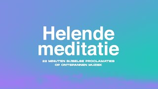 Helende Meditatie: Genezing vinden in Gods aanwezigheid (22 minuten)