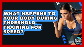 What Happens To Your Body During Threshold Training For Speed? - Running Beyond Limits