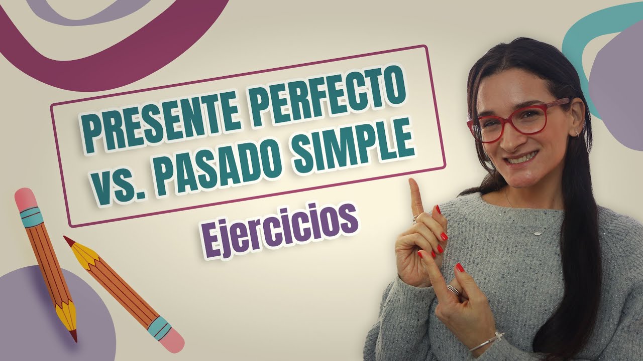 📄 EJERCICIOS con el PRESENTE PERFECTO vs PASADO SIMPLE - YouTube
