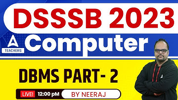 DSSSB Vacancy 2023 | DSSSB Computer Science Classes | DBMS Part 2 | By Neeraj Sir