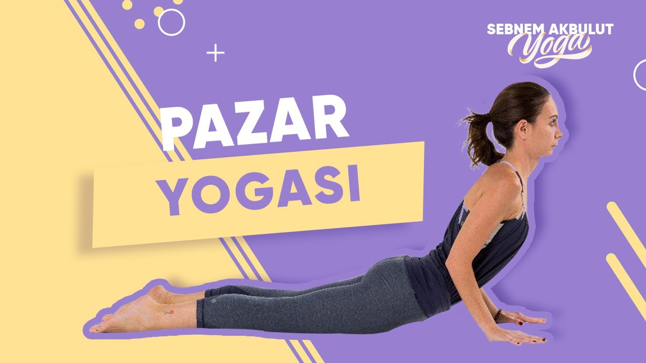 Pazar Yogası  | Şebnem Akbulut Yoga