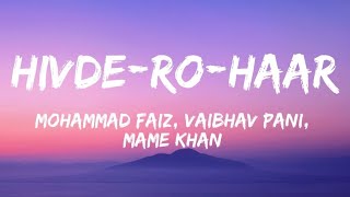 Hivde Ro Haar | Mohammad faiz, Vaibhav Pani, Mame Khan | Lyrics | Coke Studio India | 