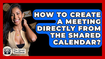 How To Create A Meeting Directly From The Shared Calendar? - TheEmailToolbox.com