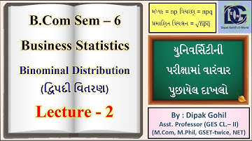 Binomial Distribution Lecture-2 | B.Com Sem-6 Business Statistics Unit-2 | દ્વિપદી વિતરણ | HSC Stat