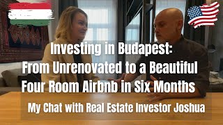 Investing in Budapest  | My Chat with Joshua   & How He Turned a Flat into an Airbnb in 6 Months