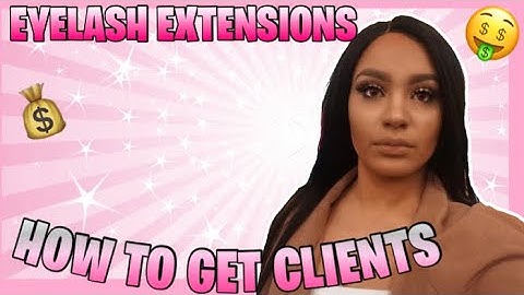 HOW TO GET CLIENTS |  EYELASH EXTENSION | 6 WAYS TO GROW YOUR CLIENTELE