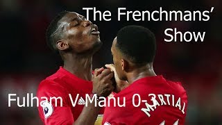 Fulham  vs Manchester United | 0 - 3 | The frenchmans&#39; Show | Post match Discussion