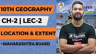 10th Geography | Chapter 2 | Location & Extent | Lecture 2 | Maharashtra Board |
