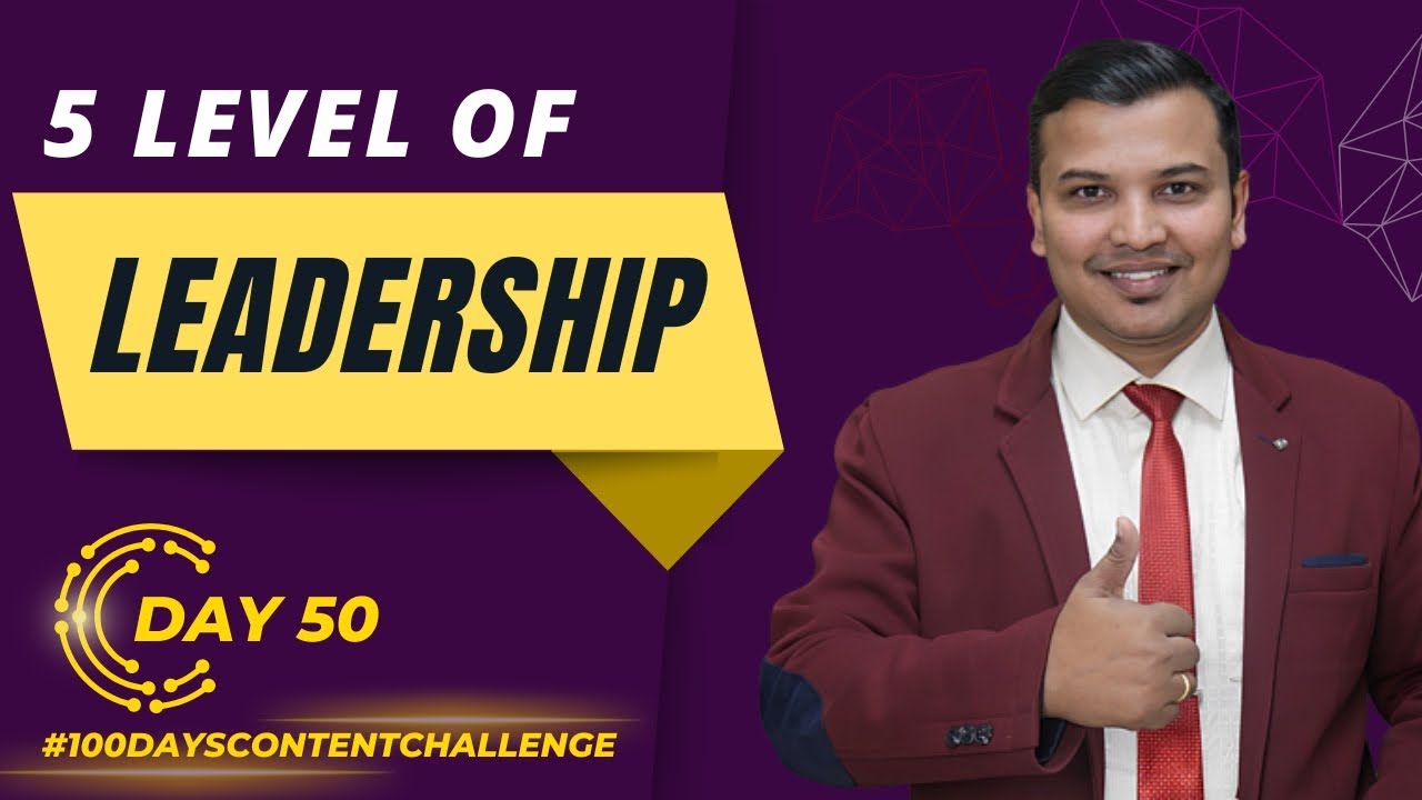 Leadership Skills: Understanding The 5 Levels Of Leadership | The ...