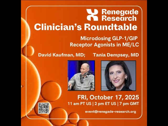 Micro-dosing GLP-1/GIP RA in ME/CFS & Long Covid. Clinician's Roundtable  with Drs. Kaufman & Dempsey