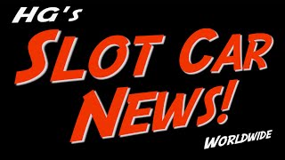 HG's Slot Car News Worldwide!!! Hughes Garage SCA Ep 41 #slotcars #hobby #fun #carreradigital