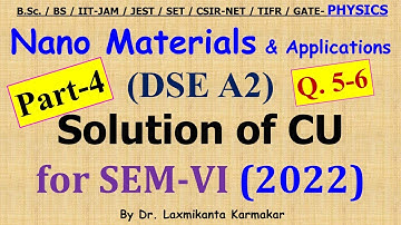 2022-CU-SEM-VI=DSE A2_Nanomaterials & Applications_Part 4(Q.5-6)  Previous Year BSc Physics (H)by LK