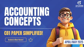 Accounting Concepts Explained! CB1 Simplified for IFoA/IAI April/May 2025