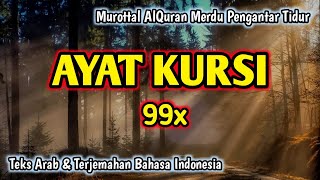 Bacaan Merdu AYAT KURSI 99x Non-stop Penyejuk Hati & Pikiran, Putar  Sambil Rebahan