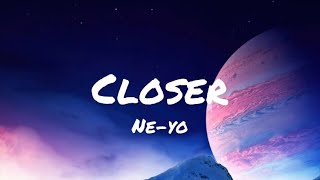 Ne-Yo - Closer (lyrics )