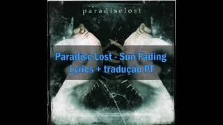Paradise Lost - Sun Fading (lyrics e tradução PT)