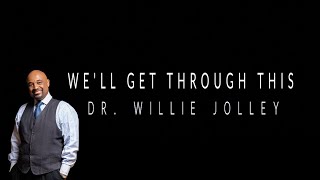 Dr. Willie Jolley - We’ll Get Through This (Official Music Video)