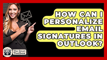 How Can I Personalize Email Signatures In Outlook? - TheEmailToolbox.com